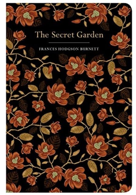 The Secret Garden by Frances Hodgson Burnett (Chiltern Classics Edition) - Looking Glass Books -