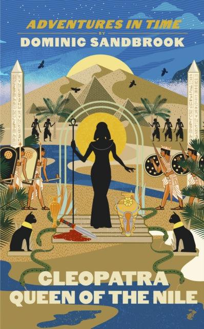 Adventures in Time: Cleopatra, Queen of the Nile by Dominic Sandbrook (Author) - Looking Glass Books -