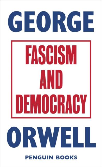 Fascism and Democracy by George Orwell - Looking Glass Books -