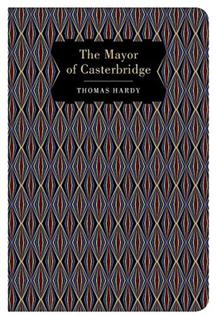 The Mayor of Casterbridge. by Thomas Hardy (Chiltern Classics Collection) - Looking Glass Books -